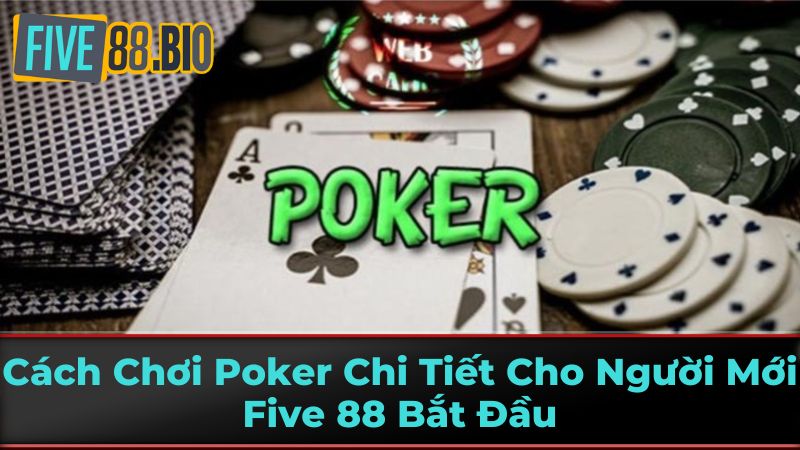 Luật Chơi Poker Cơ Bản