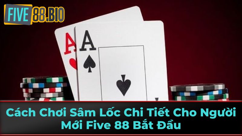Luật Chơi Sâm Lốc Cơ Bản
