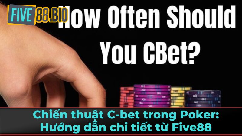 Định Nghĩa Chi Tiết C-Bet