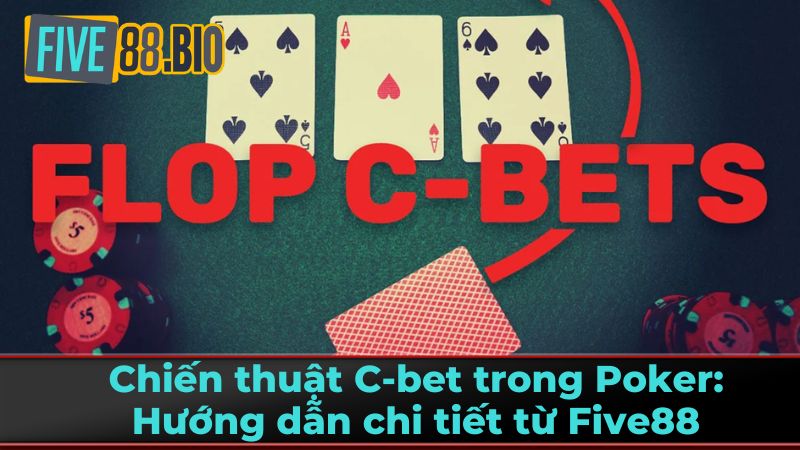 Những Lợi Ích Khi Áp Dụng C-Bet