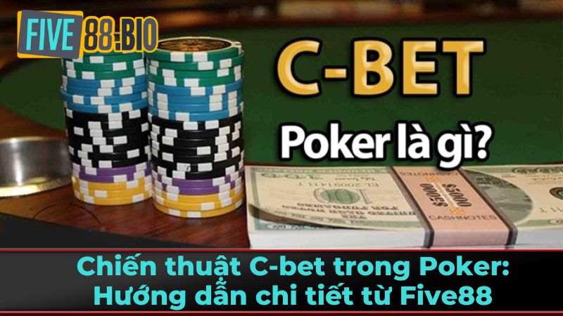 Thời Điểm Thích Hợp Sử Dụng C-Bet