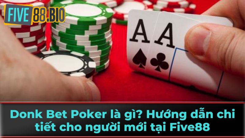 Donk Bet Poker Là Gì?