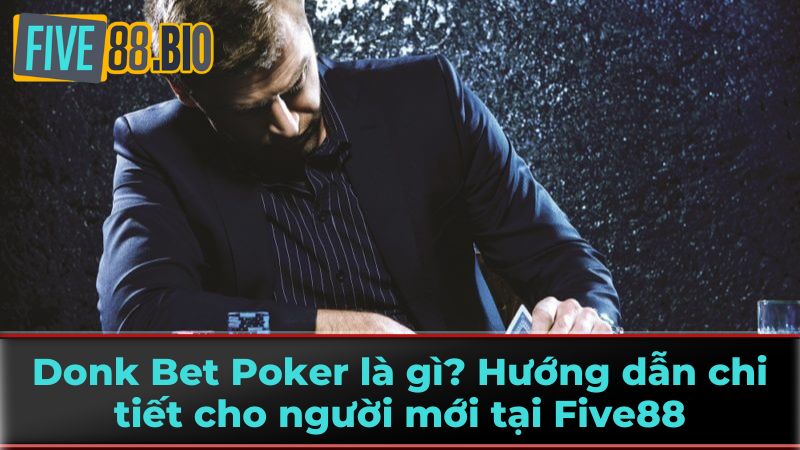 Thời Điểm Sử Dụng Donk Bet