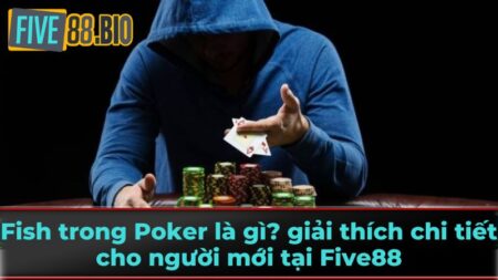 Fish trong Poker là gì?