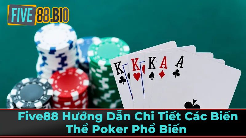 Five88 Hướng Dẫn Chi Tiết Các Biến Thể Poker Phổ Biến 1 Texas Hold'em - Biến Thể Phổ Biến Nhất