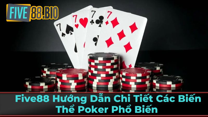 Five88 Hướng Dẫn Chi Tiết Các Biến Thể Poker Phổ Biến 2 Seven-Card Stud - Huyền Thoại Poker Cổ Điển