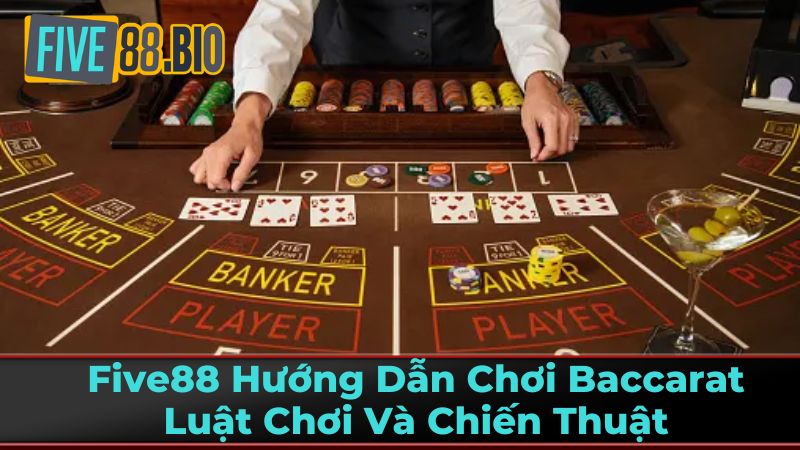 Five88 Hướng Dẫn Cách Chơi Baccarat Chiến Thuật 3 Cách Đặt Cược Baccarat