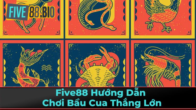 Five88 Hướng Dẫn Chơi Bầu Cua Thắng Lớn 1 Chuẩn Bị Chơi Bầu Cua