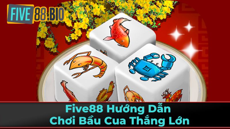 Five88 Hướng Dẫn Chơi Bầu Cua Thắng Lớn 2 Luật Chơi Bầu Cua Cơ Bản