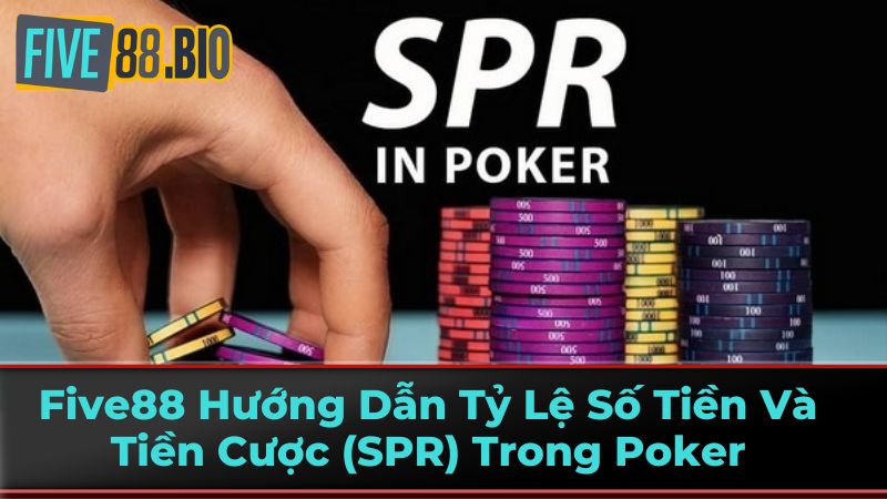 Five88 Hướng Dẫn Tỷ Lệ Số Tiền Và Tiền Cược (SPR) Trong Poker 2 Ý nghĩa của SPR trong từng giai đoạn chơi