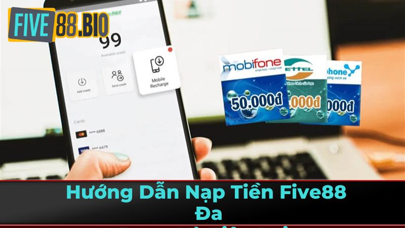 Hướng Dẫn Nạp Tiền Five88: Đa Dạng Và Tiện Lợi 1 Điều Kiện Nạp Tiền Five88 Cần Thiết
