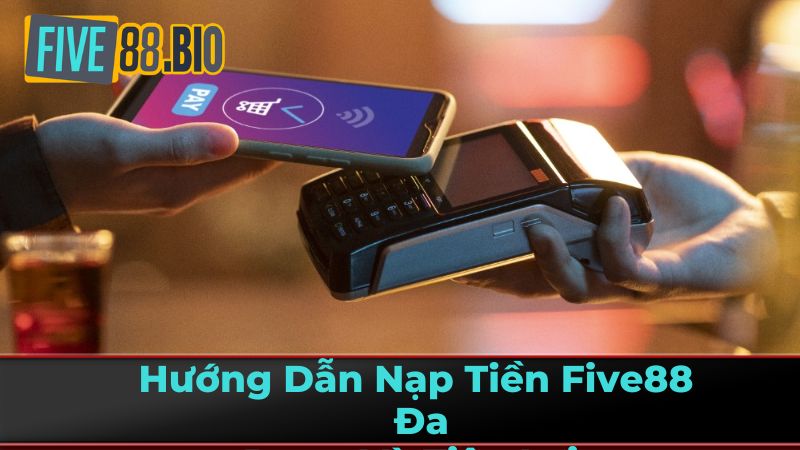 Hướng Dẫn Nạp Tiền Five88: Đa Dạng Và Tiện Lợi 2 Thời Gian Five88 Xử Lý và Các Yếu Tố Ảnh Hưởng