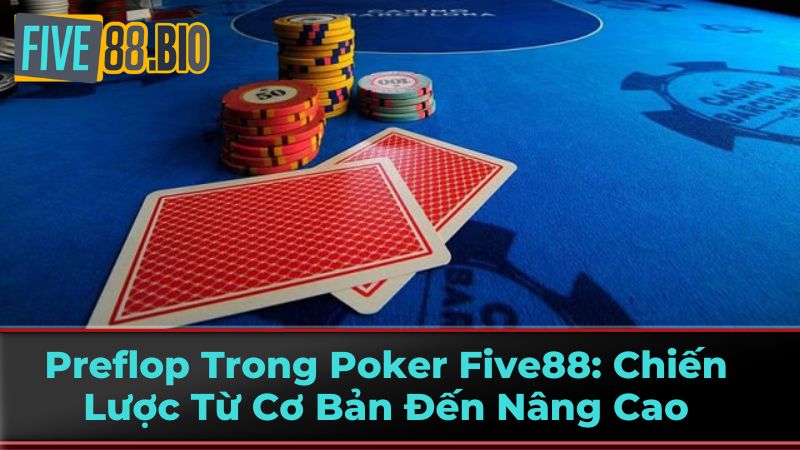 Những lỗi thường gặp trong Preflop