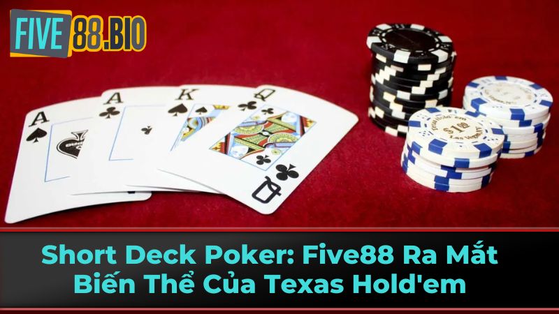 Chiến thuật chơi Short Deck Poker